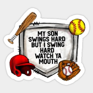 My Son Swings Hard But I Swing Hard Watch Ya Mouth Baseball Sticker